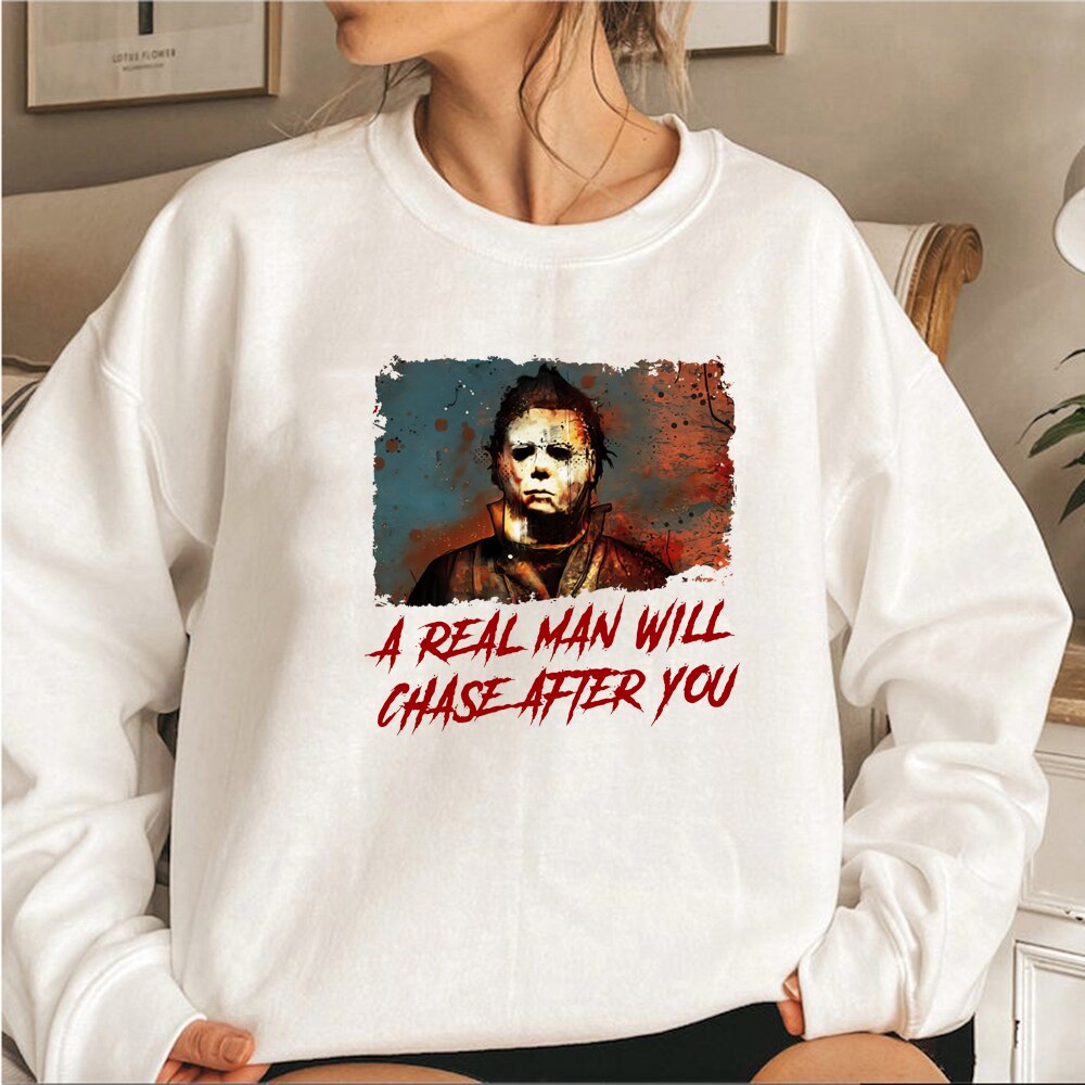 Funny Halloween Sweatshirt A Real Man Will Chase After You Sweatshirt Unisex Hoodies Scary Halloween Hoodie Spooky Pullovers Top
