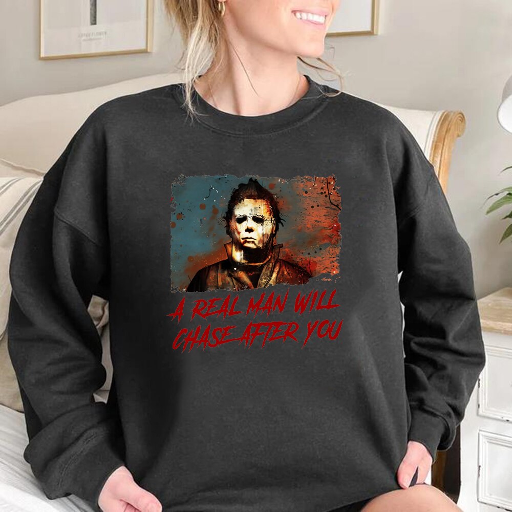 Funny Halloween Sweatshirt A Real Man Will Chase After You Sweatshirt Unisex Hoodies Scary Halloween Hoodie Spooky Pullovers Top